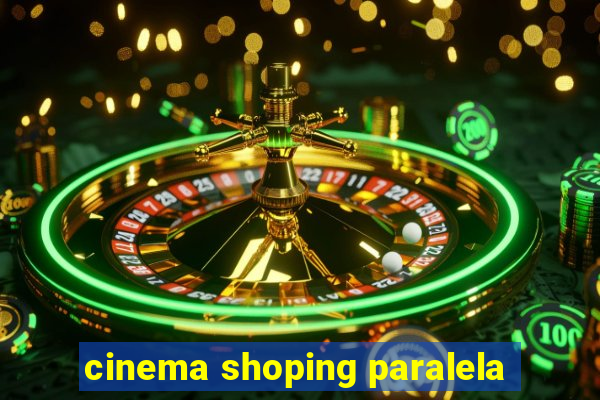 cinema shoping paralela